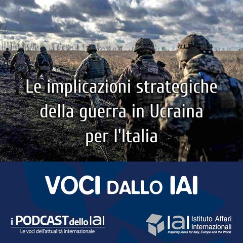 Le implicazioni strategiche della guerra in Ucraina per l'Italia - parte 1