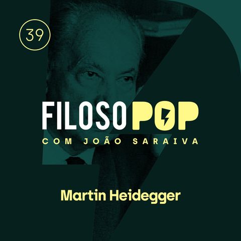 FilosoPOP 039 - Martin Heidegger