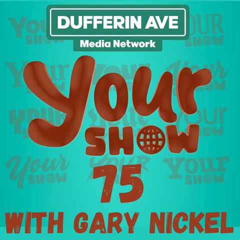 Your Show Ep 75 - Dufferin Ave Media Network