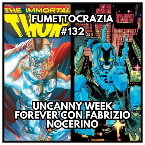 #132 Uncanny Week Forever con Fabrizio Nocerino