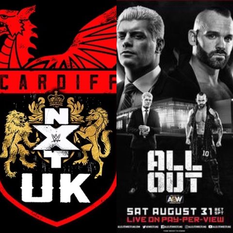 NXT UK Takeover: Cardiff & AEW All Out Review/Recap