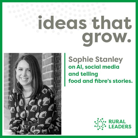 Sophie Stanley on AI, Social Media and Telling Food and Fibre’s Stories
