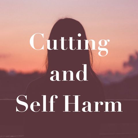 Cutting and Self-Harm (rerun)