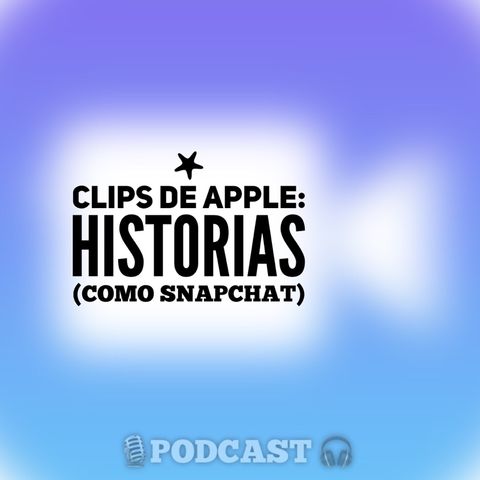 Clips: la nueva app de Apple para hacer historias en vídeo.