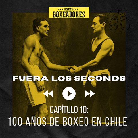 Pasado E10.- 100 años de boxeo en Chile