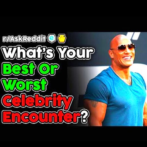 People Share Their Best Or Worst Celebrity Encounters