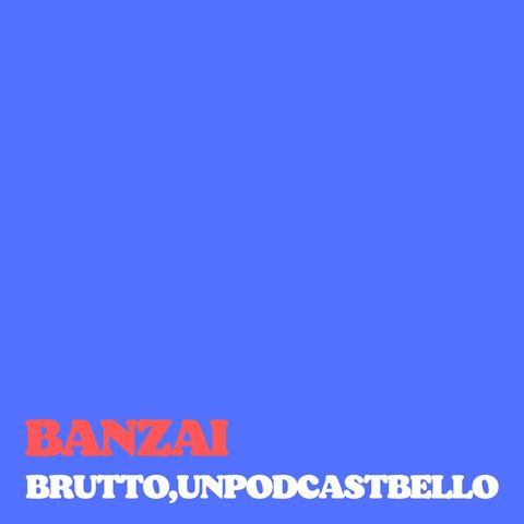 Ep #583 - Banzai