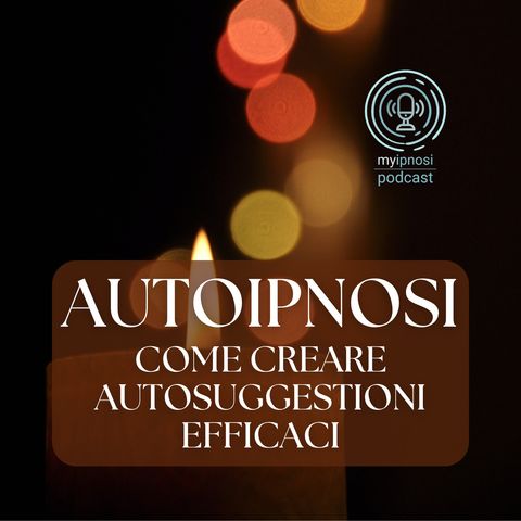 Autoipnosi: come creare autosuggestioni efficaci