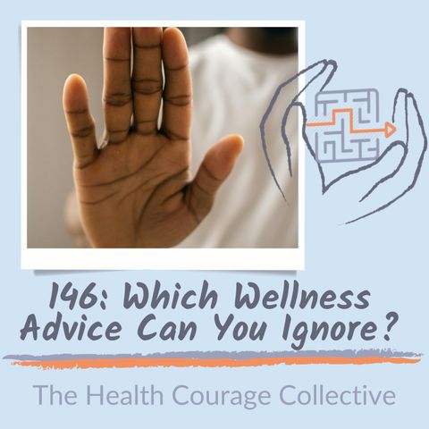 146: Which Wellness Advice Can You Ignore?