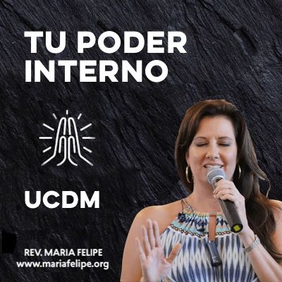 [CHARLA] Tu Poder Interno - UCDM - Maria Felipe