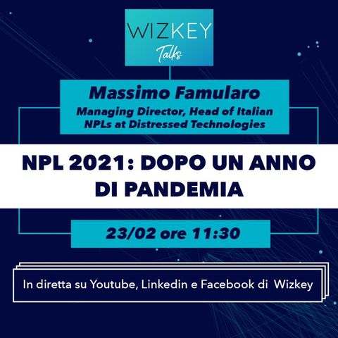 2021-02-  WizKey Talks -  NPL 2021: Dopo un anno di Pandemia