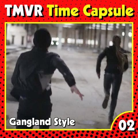 TMVR-Time Capsule-02-Gangland Style