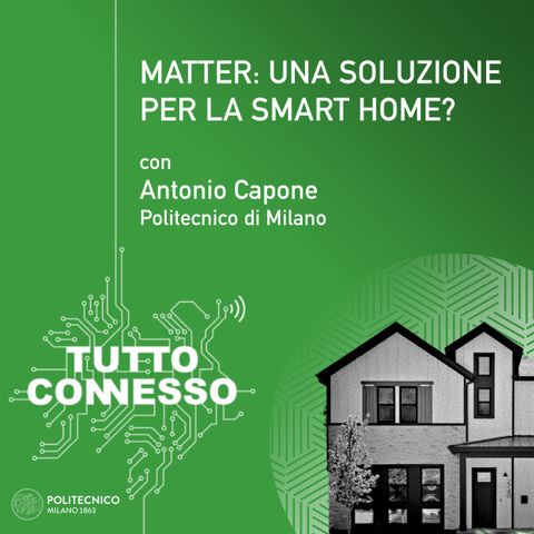 Matter: Una soluzione per la smart home? Con Antonio Capone