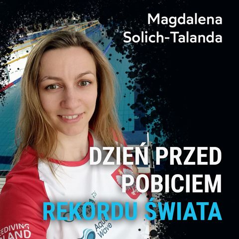 Dzień przed pobiciem rekordu świata - Magdalena Solich-Talanda