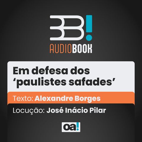 Audiobook OA! - Em defesa dos 'paulistes safades'