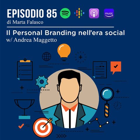 EP 85 - Il Personal Branding nell'era social w/Andrea Maggetto