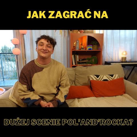 188. Jak zagrać na Dużej Scenie Pol'And'Rocka? - z Wojtkiem Szumańskim