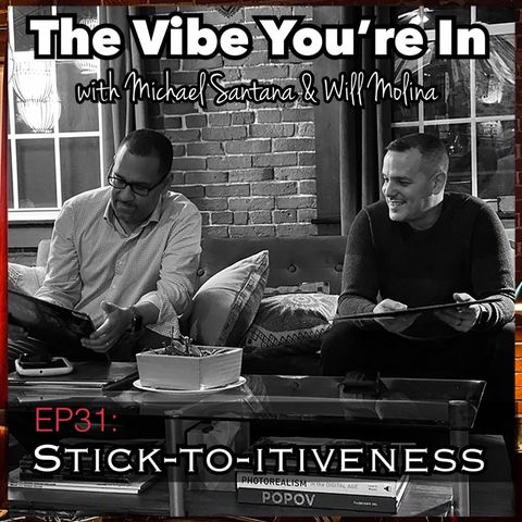 EP31: Stick-to-itiveness