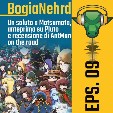 Ep. 09 - Omaggio a Leiji Matsumoto + specialino Antman