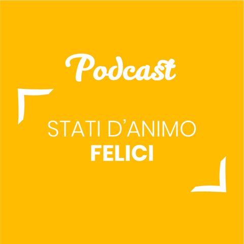 #97 - Stati d'animo felici | Buongiorno Felicità