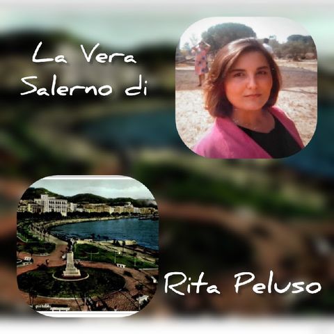 Fu un tempo Salerno- La Vera Salerno di Rita Peluso