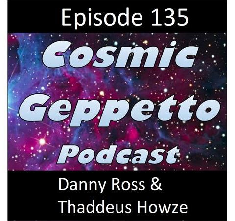 Episode 135 - Danny Ross & Thaddeus Howze