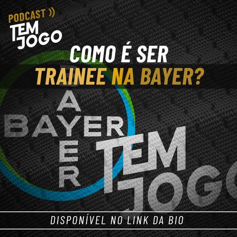 #21 - Como é ser trainee na Bayer?