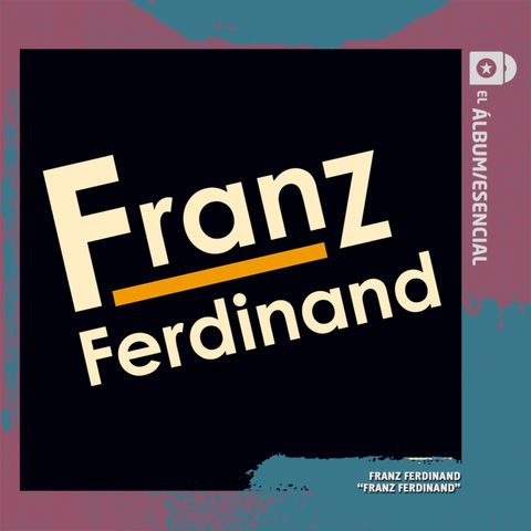 EP. 024: "Franz Ferdinand" de Franz Ferdinand