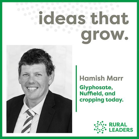 Hamish Marr - Glyphosate, Nuffield, and cropping today.