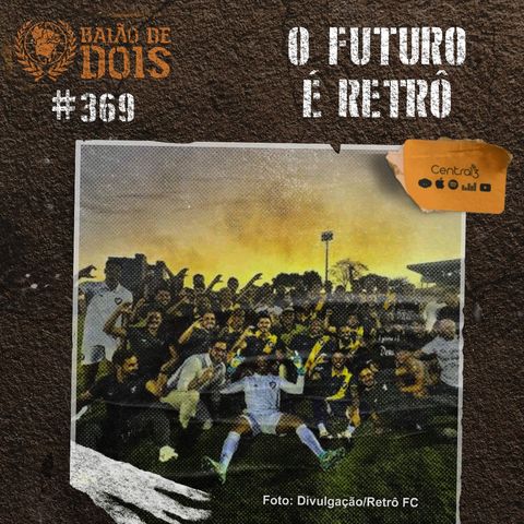 #369 - O futuro é retrô