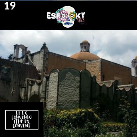 Espooky Ex Convento (Ex-convent) with Stephany of Self-Conchas Podcast