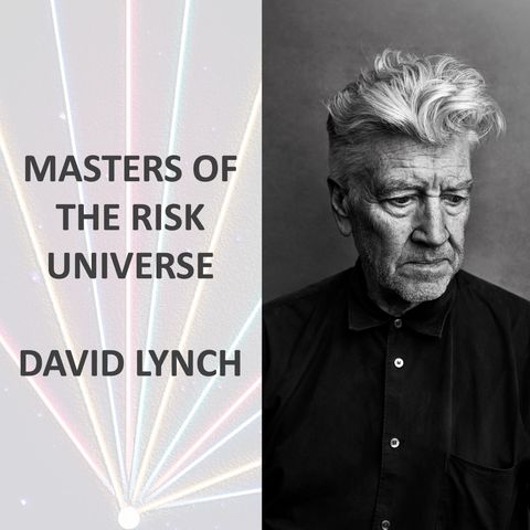 Masters of the Risk Universe... David Lynch