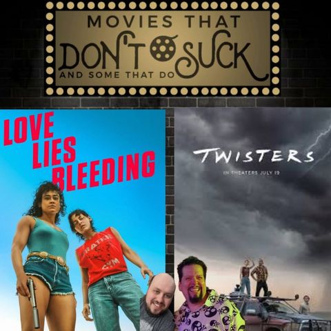 Movies That Don't Suck and Some That Do: Love Lies Bleeding/Twisters