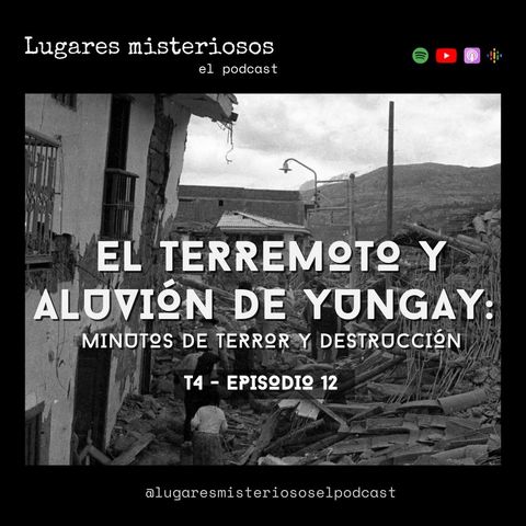 El terremoto y aluvión de Yungay:  minutos de terror y destrucción - T4E12