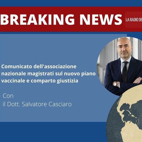 Comunicato dell'associazione nazionale magistrati sul nuovo piano vaccinale e comparto giustizia - Dott. Salvatore Casciaro