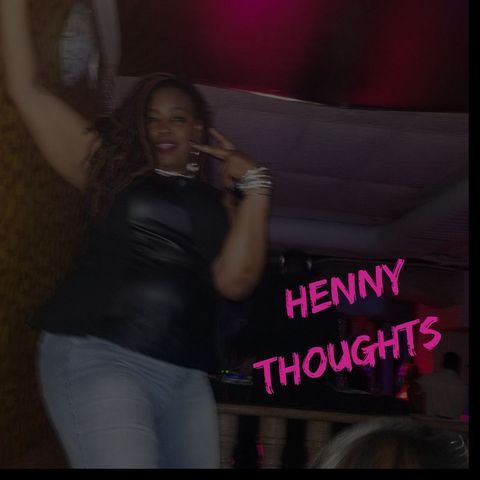 Henny Thoughts
