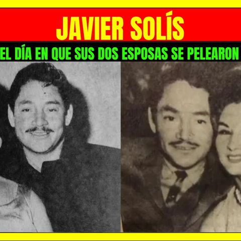 ⭐️El día en que las dos esposas de JAVIER SOLÍS se pelearon en un hospital⭐️