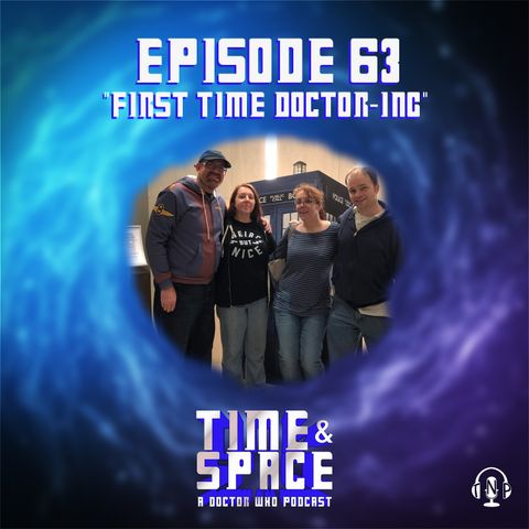 Episode 63 - First Time Doctor-ing