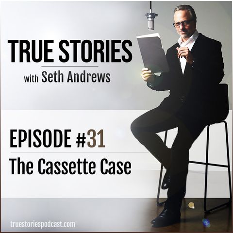 True Stories #31 - The Cassette Case