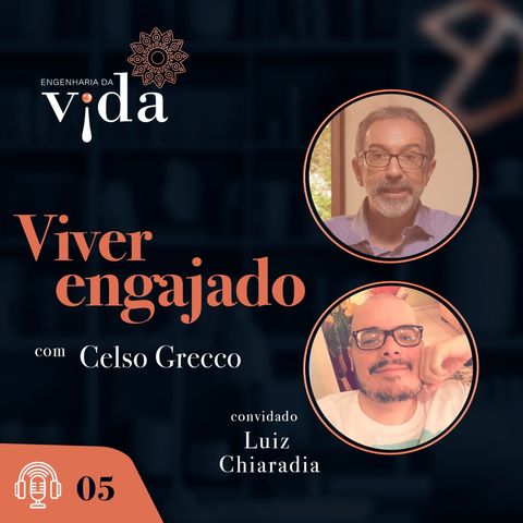 #05 Viver Engajado com Luiz Chiaradia