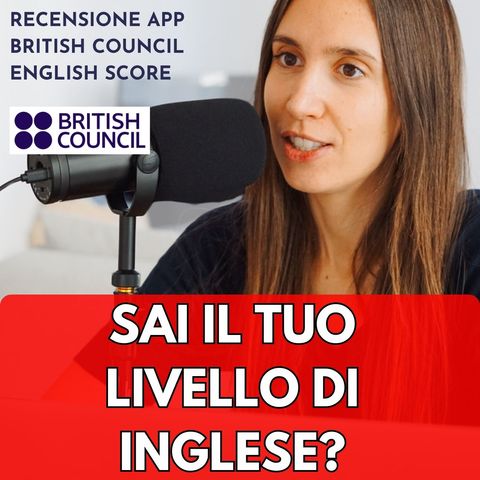 TESTA GRATUITAMENTE il tuo Livello di Inglese: recensione App British Council