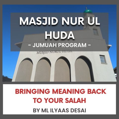 240517_Bringing Meaning Back to Your Salah by Ml Ilyaas Desai