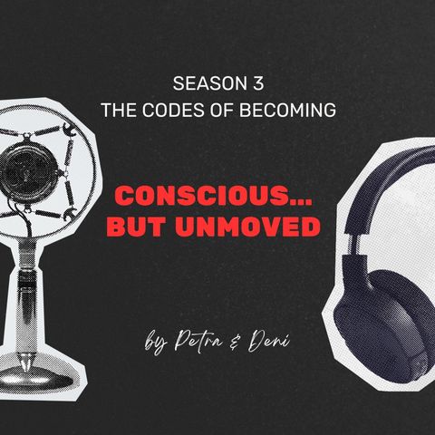 Conscious… but Unmoved