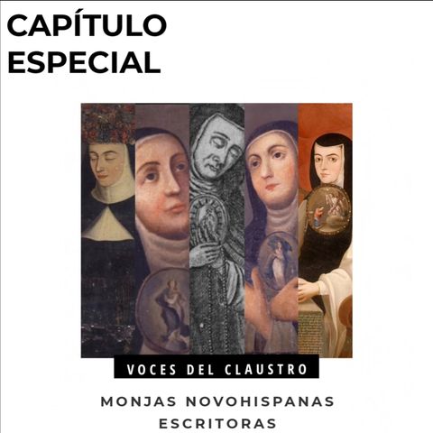 Capítulo especial: Monjas escritoras Novohispanas
