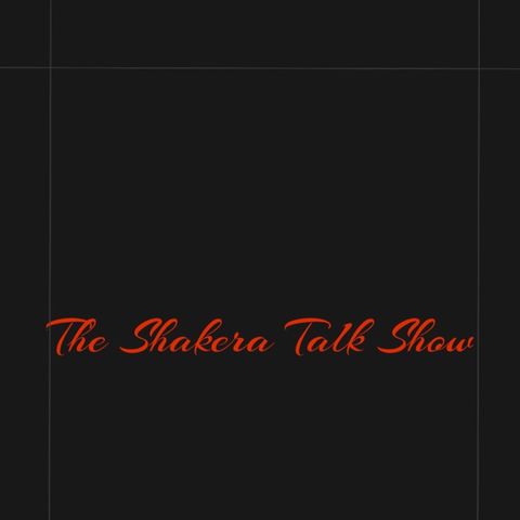 Episode 4 - Introduction of The Shakera Talk Show