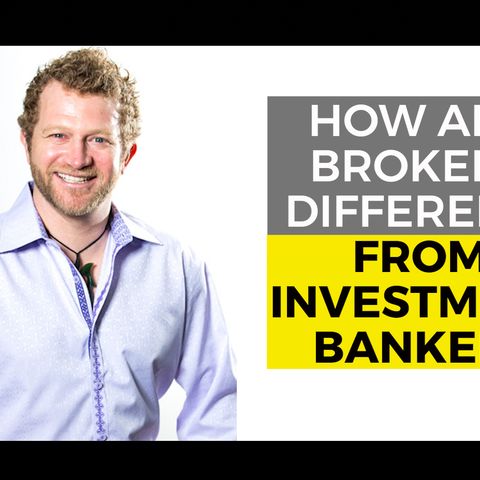 How are Brokers Different from Investment Bankers