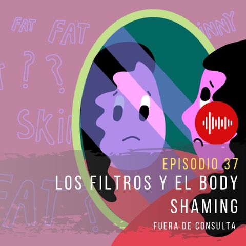 FDC 37 Los Filtros y el body shaming
