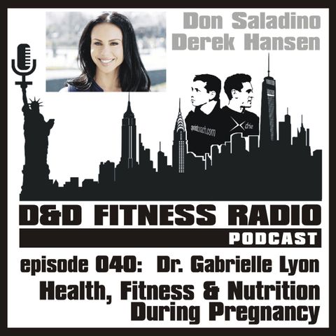 Episode 040 - Dr. Gabrielle Lyon:  Health, Fitness and Nutrition During Pregnancy