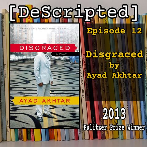 Ep12 - Disgraced by Ayad Ahktar [2013 Winner]