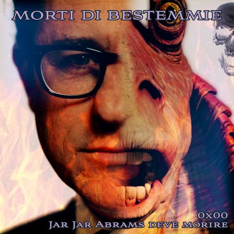 MDB 1×00: Jar Jar Abrams deve morire